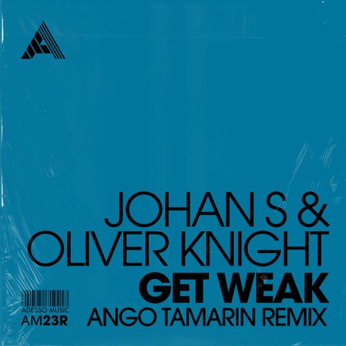 Johan S - Get Weak (Ango Tamarin Remix) - Extended Mix [AM23R]